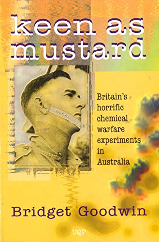 Keen As Mustard: Secret Australian Chemical Warfare Experiments