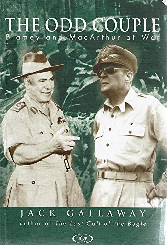 The Odd Couple: Blamey & Macarthur at War: Blamey and Macarthur at War