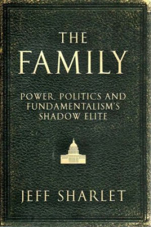 The Family: Where Fundamentalism, Power and Politics Meet