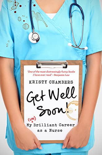 Get Well Soon! My (Un)Brilliant Career as a Nurse