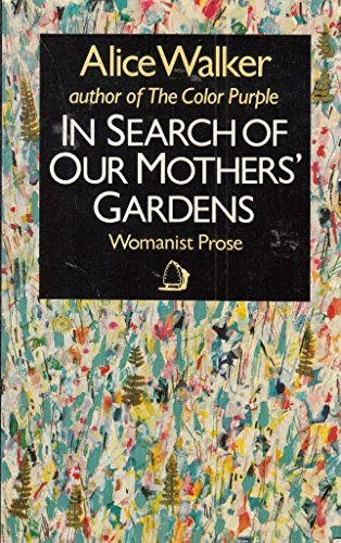 In Search of Our Mother's Gardens: Womanist Prose