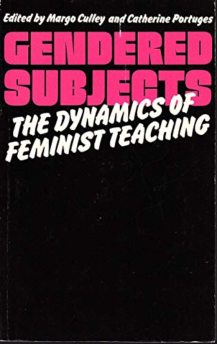 Gendered Subjects: Dynamics of Feminist Teaching