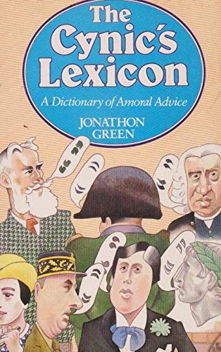 The Cynic's Lexicon: A Dictionary of Amoral Advice