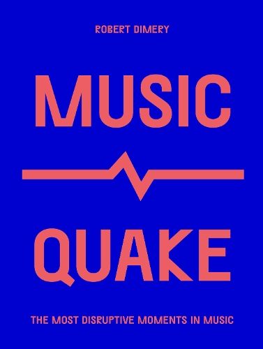 MusicQuake: The Most Disruptive Moments in Music