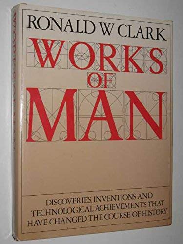 Works of Man: From Ancient Times to the Present Day