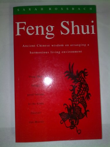 Feng Shui: Ancient Chinese Wisdom on Arranging a Harmonious Living