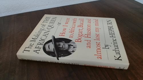 The Making of the "African Queen": Or, How I Went to Africa with