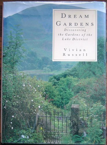 Dream Gardens: Discovering the Gardens of Cumbria and the Lake