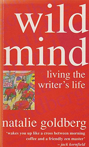 Wild Mind: Living the Writer's Life