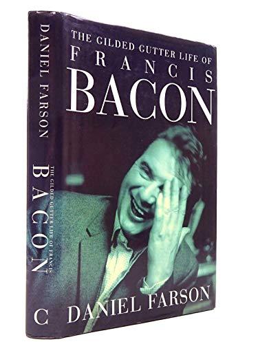 The Gilded Gutter Life of Francis Bacon