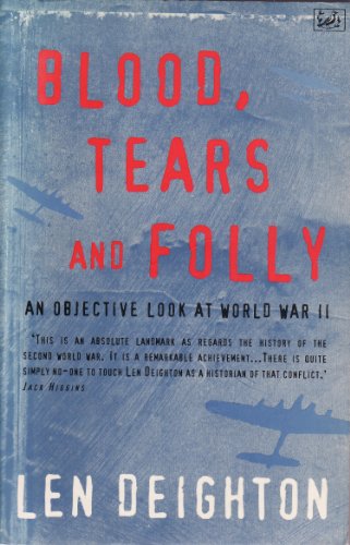 Blood, Tears and Folly: An Objective Look at World War II