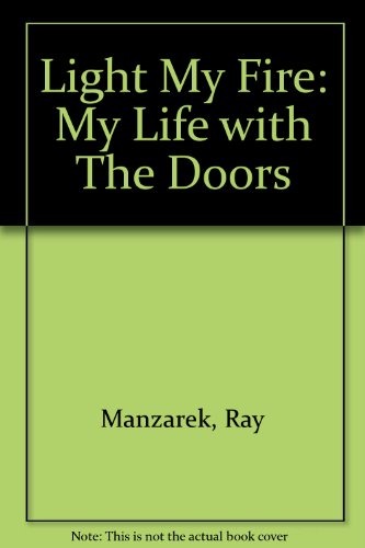 Light My Fire: My Life with "The Doors"
