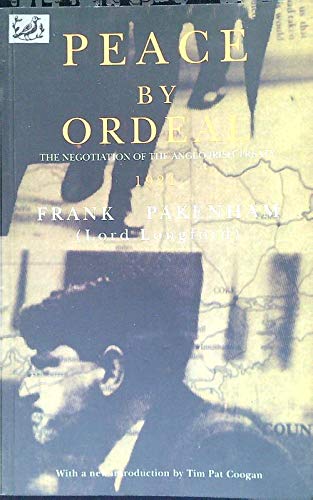 Peace by Ordeal: The Negotiation of the Anglo-Irish Treaty, 1921