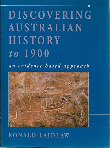 Discovering Australian History to 1900: An Evidence-Based Approach