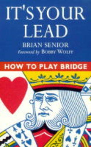 HOW TO PLAY BRIDGE IT'S YOUR LEAD