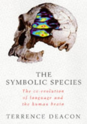 The Symbolic Species: The Co-evolution of Language and the Human Brain