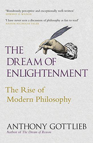 The Dream of Enlightenment: The Rise of Modern Philosophy