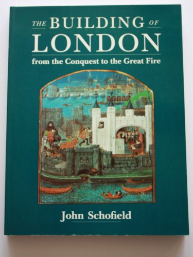 The Building of London: From the Conquest to the Great Fire