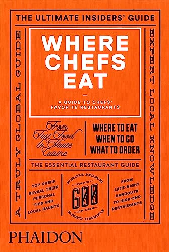 Where Chefs Eat: A Guide to Chefs' Favorite Restaurants