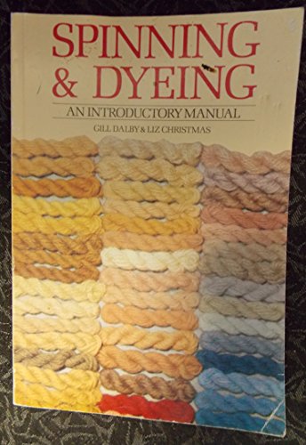 Spinning and Dyeing: An Introduction Manual