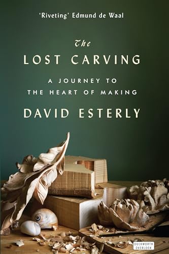 The Lost Carving: A Journey to the Heart of Making