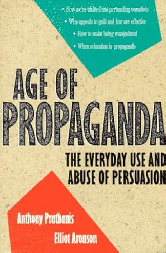 Age of Propaganda: The Everyday Use and Abuse of Persuasion