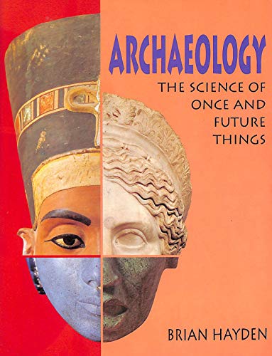 Archaeology: The Science of Once and Future Things