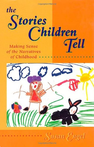 The Stories Children Tell: Making Sense of the Narratives of Childhood