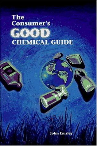 The Consumer's Good Chemical Guide: A Jargon-Free Guide to the Chemical of Everyday Life