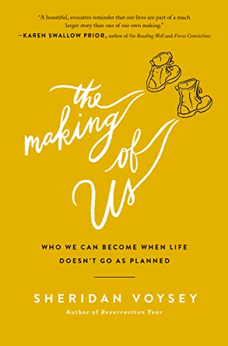 The Making of Us: Who We Can Become When Life Doesn't Go As Planned