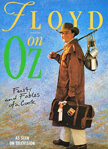 Floyd on Oz: Feasts and Fables of a Cook Down Under