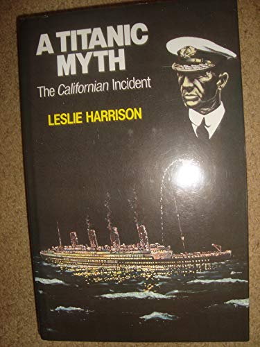 "Titanic" Myth: Pt. 1: The "Californian" Incident