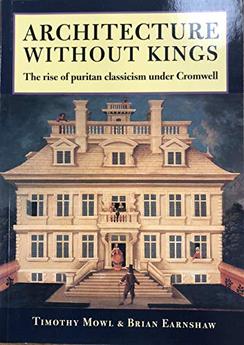 Architecture without Kings: Rise of Puritan Classicism Under Cromwell
