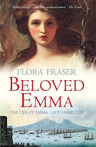 Beloved Emma: The Life Of Emma, Lady Hamilton