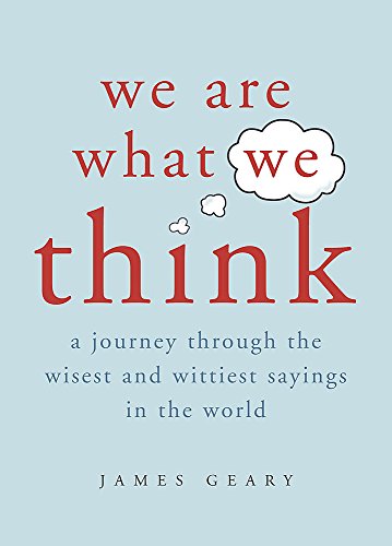 We are What We Think: A Journey Through the Wisest and Wittiest Sayings in the World