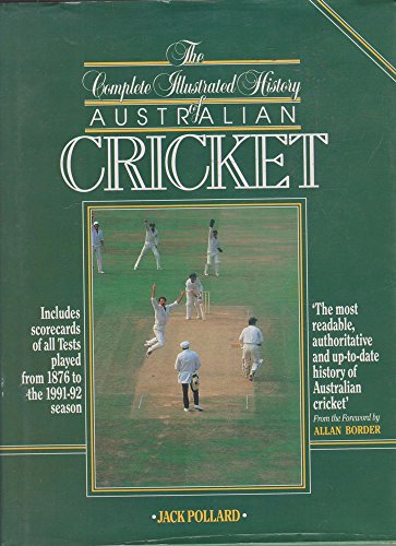 The Complete Illustrated History of Australian Cricket