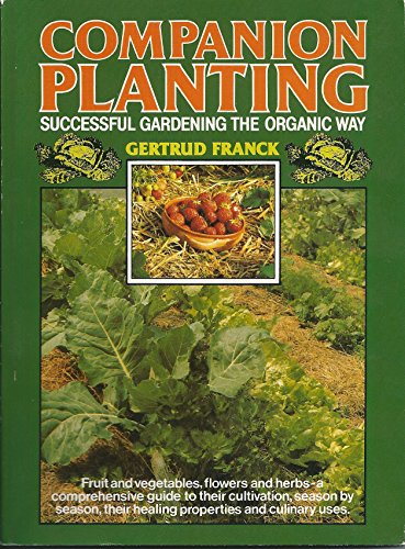Companion Planting: Successful Gardening the Organic Way