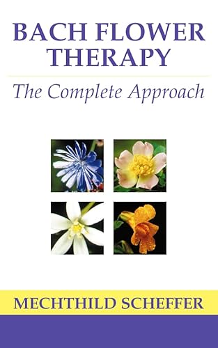 Bach Flower Therapy: The Complete Approach