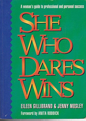 She Who Dares Wins: A Woman's Guide to Professional and Personal
