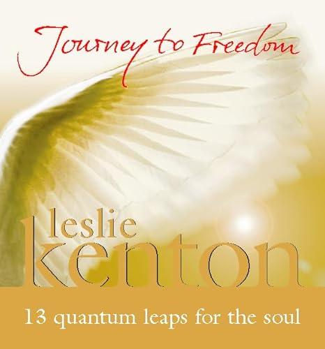Journey to Freedom: 13 Quantum Steps to Freedom, Health, Creativity and Joy