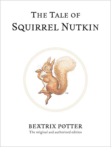 The Tale of Squirrel Nutkin: The original and authorized edition