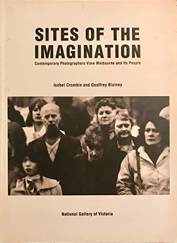 Sites of the Imagination: Contemporary Photographers View Melbourne