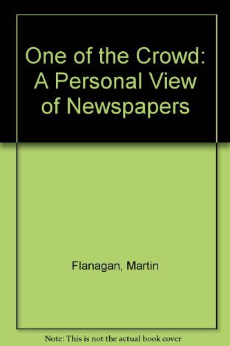 One of the Crowd: A Personal View of Newspapers