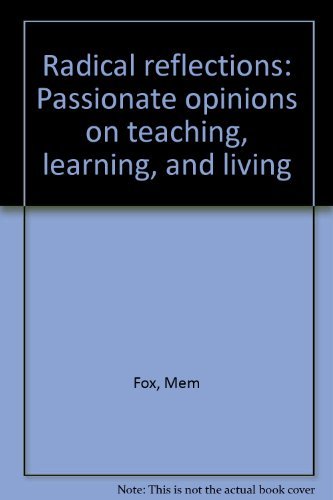 Radical Reflections: Passionate Opinions on Teaching, Learning and