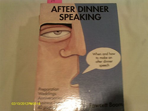 After Dinner Speaking: Preparation, Weddings, Anniversaries, Business
