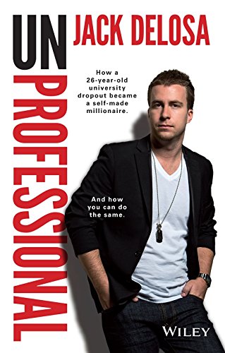 UnProfessional: How a 26-year-old University Dropout Became a Self-made Millionaire
