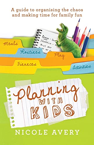 Planning with Kids: A Guide to Organising the Chaos to Make More Time for Parenting