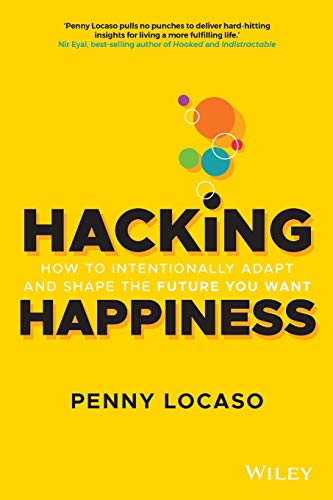 Hacking Happiness: How to Intentionally Adapt and Shape the Future You Want