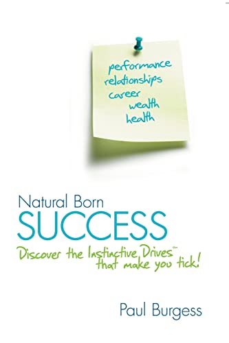 Natural Born Success: Discover the Instinctive Drives That Make You Tick!