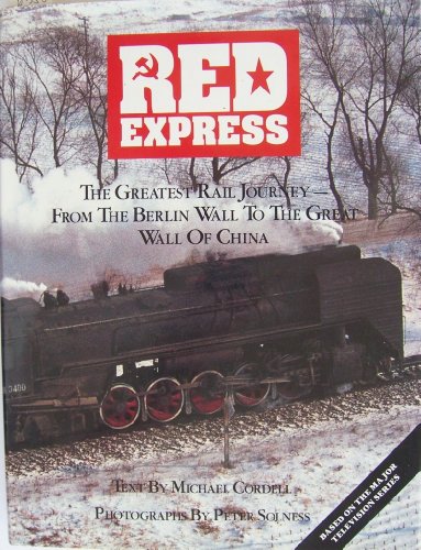 Red Express: The Greatest Rail Journey, from the Berlin Wall to the Great Wall of China